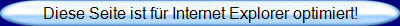 Diese Seite ist für Internet Explorer optimiert!